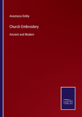 Church Embroidery:Ancient and Modern