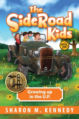 The SideRoad Kids - Book 1: Growing Up in the U.P.