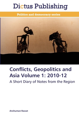 Conflicts, Geopolitics and Asia Volume 1: 2010-12