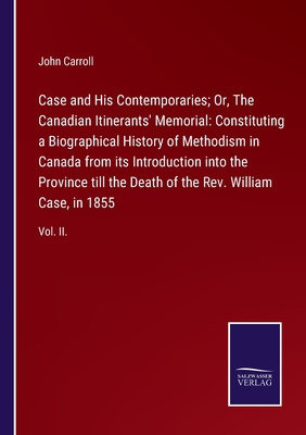 Case and His Contemporaries; Or, The Canadian Itinerants