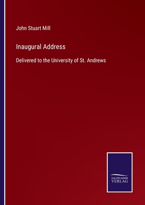 Inaugural Address:Delivered to the University of St. Andrews