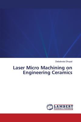 Laser Micro Machining on Engineering Ceramics