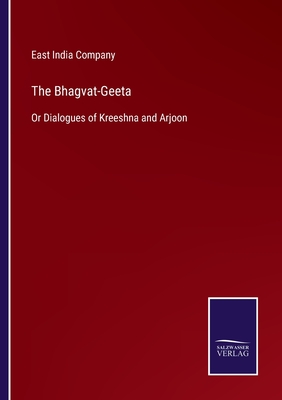 The Bhagvat-Geeta:Or Dialogues of Kreeshna and Arjoon