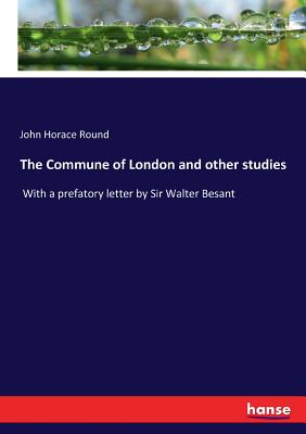 غلاف كتاب The Commune of London and other studies:With a prefatory letter by Sir Walter Besant