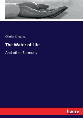 The Water of Life :And other Sermons