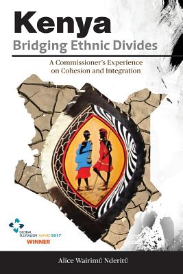 غلاف كتاب Kenya, Bridging Ethnic Divides: A Commissioner's Experience on Cohesion and Integration