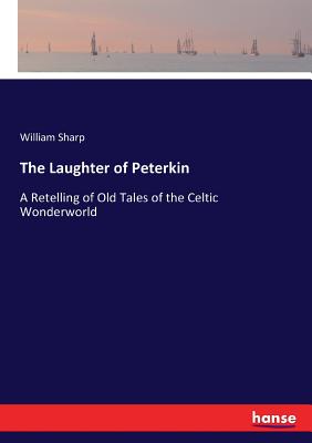 The Laughter of Peterkin:A Retelling of Old Tales of the Celtic Wonderworld