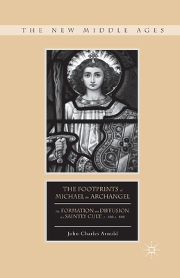 غلاف كتاب The Footprints of Michael the Archangel : The Formation and Diffusion of a Saintly Cult, c. 300-c. 800