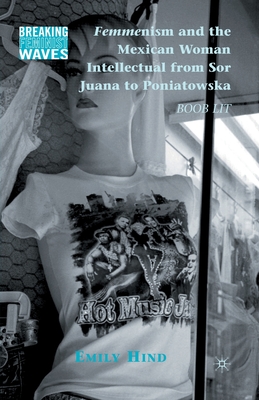 غلاف كتاب Femmenism and the Mexican Woman Intellectual from Sor Juana to Poniatowska : Boob Lit