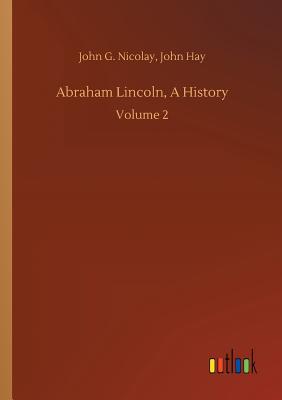 Abraham Lincoln, A History