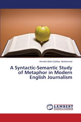 A Syntactic-Semantic Study of Metaphor in Modern English Journalism