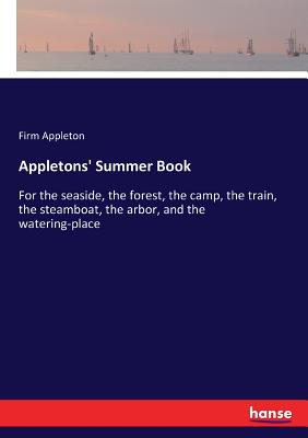 غلاف كتاب Appletons' Summer Book:For the seaside, the forest, the camp, the train, the steamboat, the arbor, and the watering-place