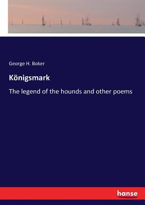 غلاف كتاب Kأ¶nigsmark:The legend of the hounds and other poems