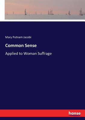 غلاف كتاب Common Sense:Applied to Woman Suffrage