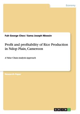 Profit and profitability of Rice Production in Ndop Plain, Cameroon:A Value Chain Analysis Approach