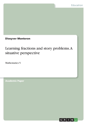 Learning fractions and story problems. A situative perspective:Mathematics 5