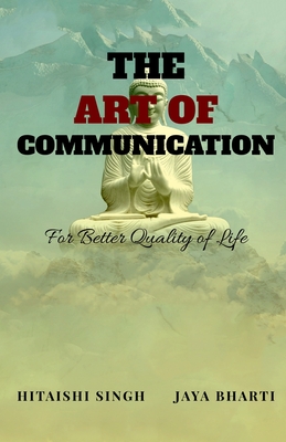 THE ART OF COMMUNICATION : For Better Quality of Life