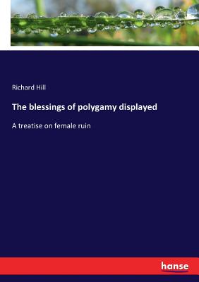 غلاف كتاب The blessings of polygamy displayed:A treatise on female ruin