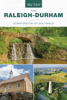 Day Trips® from Raleigh-Durham: Getaway Ideas For The Local Traveler, 5th Edition