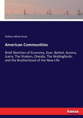غلاف كتاب American Communities:Brief Sketches of Economy, Zoar, Bethel, Aurora, Icaria, The Shakers, Oneida, The Wallingfords, and the Brotherhood of the New Li