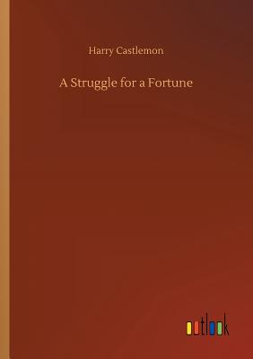 A Struggle for a Fortune