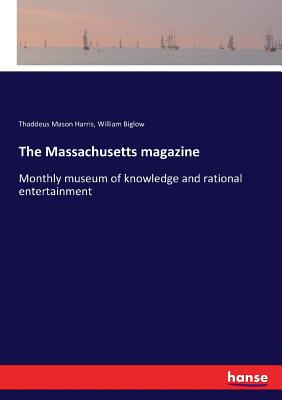 The Massachusetts magazine:Monthly museum of knowledge and rational entertainment