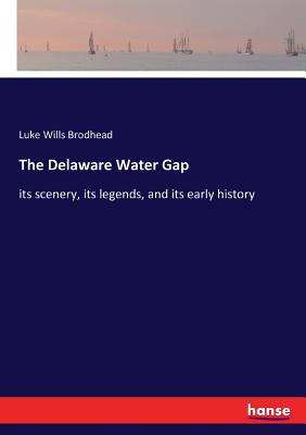 غلاف كتاب The Delaware Water Gap:its scenery, its legends, and its early history