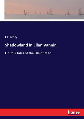 Shadowland in Ellan Vannin:Or, folk tales of the Isle of Man