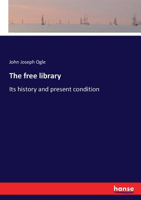 The free library:Its history and present condition