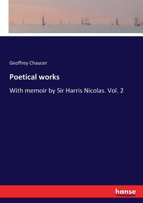 Poetical works:With memoir by Sir Harris Nicolas. Vol. 2