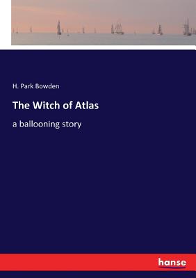 غلاف كتاب The Witch of Atlas:a ballooning story