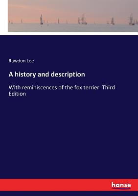 A history and description:With reminiscences of the fox terrier. Third Edition