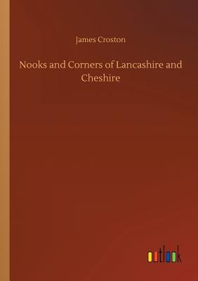 غلاف كتاب Nooks and Corners of Lancashire and Cheshire