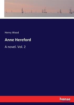 Anne Hereford:A novel. Vol. 2