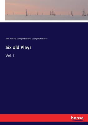 Six old Plays:Vol. I