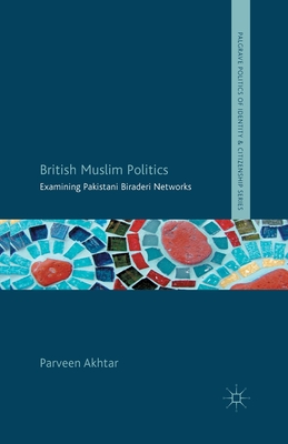 غلاف كتاب British Muslim Politics : Examining Pakistani Biraderi Networks
