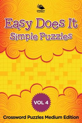 Easy Does It Simple Puzzles Vol 4: Crossword Puzzles Medium Edition