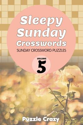 Sleepy Sunday Crosswords Volume 5: Sunday Crossword Puzzles