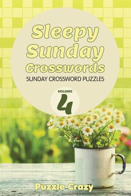 Sleepy Sunday Crosswords Volume 4: Sunday Crossword Puzzles
