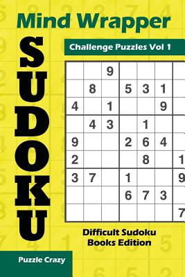 Mind Wrapper Sudoku Challenge Puzzles Vol 1: Difficult Sudoku Books Edition