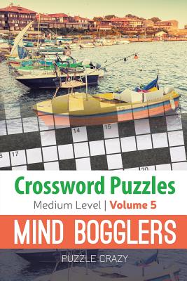 Crossword Puzzles Medium Level: Mind Bogglers Vol. 5