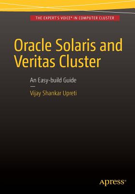 Oracle Solaris and Veritas Cluster : An Easy-build Guide : A try-at-home, practical guide to implementing Oracle/Solaris and Veritas clustering using