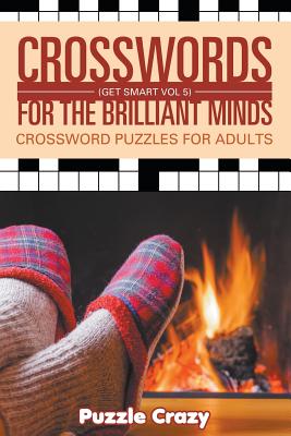 Crosswords For The Brilliant Minds (Get Smart Vol 5): Crossword Puzzles For Adults