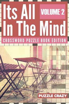 Its All In The Mind Volume 2: Crossword Puzzle Book Edition