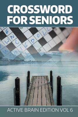 Crossword For Seniors: Active Brain Edition Vol 6