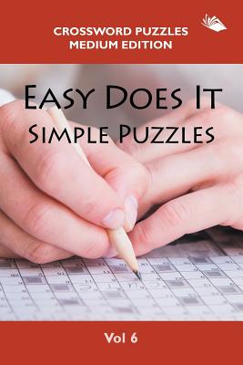 Easy Does It Simple Puzzles Vol 6: Crossword Puzzles Medium Edition