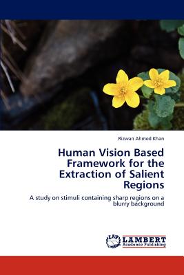 Human Vision Based Framework for the Extraction of Salient Regions