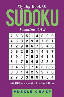 My Big Book Of Soduku Puzzles Vol 3: 202 Difficult Sudoku Puzzles Edition