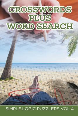 Crosswords Plus Word Search: Simple Logic Puzzlers Vol 4