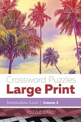 Crossword Puzzles Large Print (Intermediate Level) Vol. 3